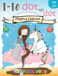 Title: 1-10 dot to dot Magical Unicorn coloring book Age 3+: A Fun Dot To Dot Book Filled With Cute Animals, Beautiful Flowers, Snowman, Beach & More!, Author: Activity for Kids Workbook Designer