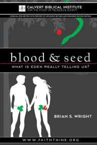 Title: Blood & Seed: What is Eden Really Telling Us?, Author: Brian S Wright