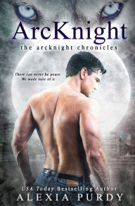 Title: ArcKnight (The ArcKnight Chronicles #1), Author: Alexia Purdy