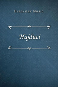 Title: Hajduci, Author: Branislav Nusic