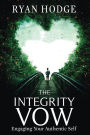 The Integrity Vow: Engaging Your Authentic Self