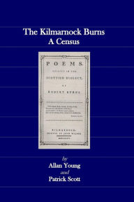 Title: The Kilmarnock Burns: A Census, Author: Patrick Scott