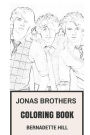 Jonas Brothers Coloring Book: Power Pop and American Rock Band Beautiful and Talented Nick, Joe and Kevin Inspired Adult Coloring Book