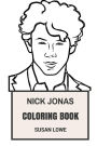Nick Jonas Coloring Book: Jonas Brothers Mastermind Talented Songwriter and Actor Clairvoyant Producer Nick Jonas Inspired Adult Coloring Book