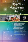 Records Management RM Complete Self-Assessment Guide