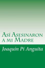 As� Asesinaron a mi Madre
