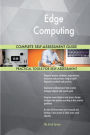 Edge Computing Complete Self-Assessment Guide