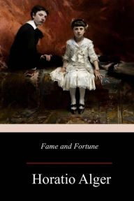 Title: Fame and Fortune, Author: Horatio Alger