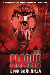 Title: The Plague: Rise of the Dead, Author: Jeffrey Kosh