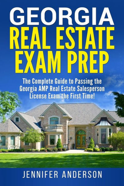 Georgia Real Estate Exam Prep: The Complete Guide To Passing The ...