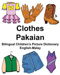 Title: English-Malay Clothes/Pakaian Bilingual Children's Picture Dictionary, Author: Richard Carlson Jr