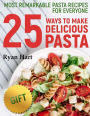 Most remarkable pasta recipes for everyone. 25 ways to make delicious pasta. Full color