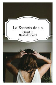 Title: La esencia de un sentir, Author: Patrick Oneill