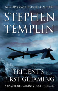 Title: Trident's First Gleaming: [#1] A Special Operations Group Thriller, Author: Stephen Templin