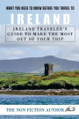 What You Need to Know Before You Travel to Ireland: Ireland Traveler's Guide to Make the Most Out of Your Trip