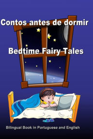 Title: Contos antes de dormir. Bedtime Fairy Tales. Bilingual Book in Portuguese and English: Dual Language Stories (Portuguese and English Edition), Author: Svetlana Bagdasaryan