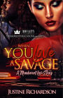 When You Love a Savage: A Murderous Love Story