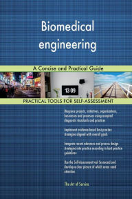 Title: Biomedical engineering: A Concise and Practical Guide, Author: Gerard Blokdyk