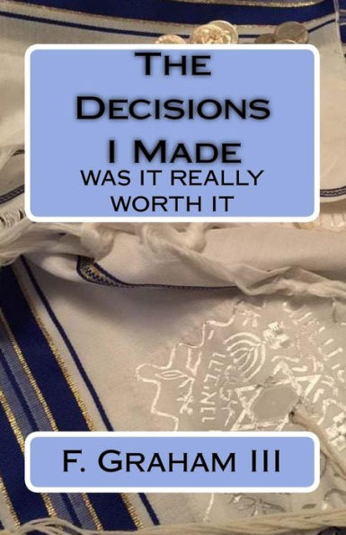 The Decisions I Made: Was It Really Worth It