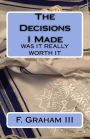 The Decisions I Made: Was It Really Worth It