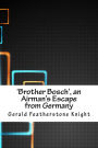 'Brother Bosch', an Airman's Escape from Germany