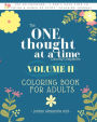 The One Thought at a Time Coloring Companion VOLUME II - Coloring Book for Adults: From the One Thought at a Time Journal Series, Mindfulness Coloring Companion Journal for Adults