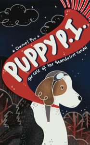 Title: Puppy P.I.: The Case of the Scandalous Vandal, Author: Daniel Fox