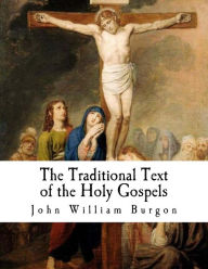 Title: The Traditional Text of the Holy Gospels: Vindicated and Established, Author: John William Burgon