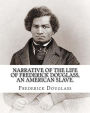 Narrative of the life of Frederick Douglass, an American slave. By: Frederick Douglass ( WRITTEN BY HIMSELF APRIL 28. 1845 ), and By: William Lloyd Garrison .: Frederick Douglass (born Frederick Augustus Washington Bailey;February 1818 - February 20, 1895
