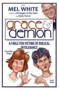 Title: Grace & Demion: A Fable for Victims of Biblical Intolerance, Author: Mel White