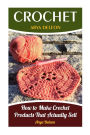 Crochet: How to Make Crochet Products That Actually Sell