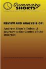Review and Analysis Of Andrew Blum's: Tubes: A Journey to the Center of the Internet