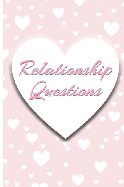 Relationship Questions 100 Questions For Couples Conversation Starters For Connecting 6908