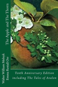 Title: The Apple and the Thorn Tenth Anniversary Edition: A Tale of Avalon, Author: Emma Restall Orr