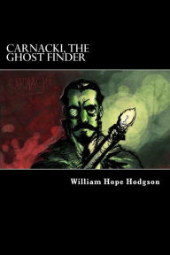 Title: Carnacki, The Ghost Finder, Author: William Hope Hodgson
