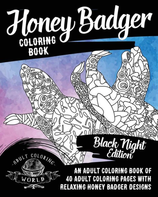 Honey Badger Coloring Book An Adult Coloring Book of 40 Adult Coloring