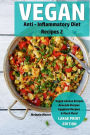 Vegan Anti - Inflammatory Diet Recipes 2: Vegan Cheese Recipes - Avocado Recipes - Eggplant Recipes - & Much More!