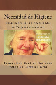 Title: Necesidad de Higiene: Notas sobre las 14 Necesidades de Virginia Henderson, Author: Veronica Carrasco Orta