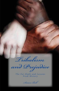 Title: Tribalism and Prejudice: The Far-Right and Lessons From History, Author: Simon Bell