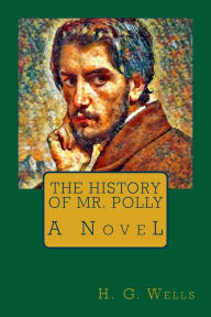 Title: The History of Mr. Polly, Author: H. G. Wells