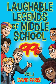 Title: Laughable Legends of Middle School 99: Vol. 1, Author: David Paris