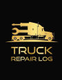 Truck Repair Log: Repair Log Book