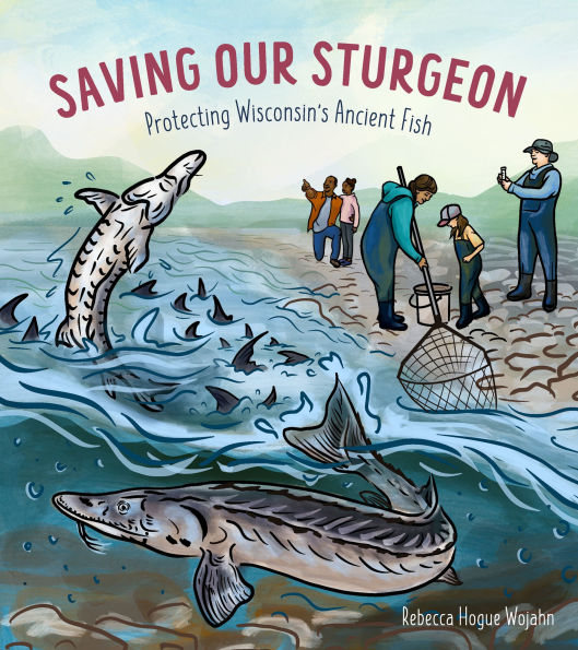 Saving Our Sturgeon: Protecting Wisconsin's Ancient Fish