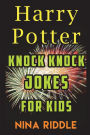 Harry Potter Knock Knock Jokes for Kids: The Unofficial Book of Funny Laugh-out-Loud Harry Potter Knock Knock Jokes