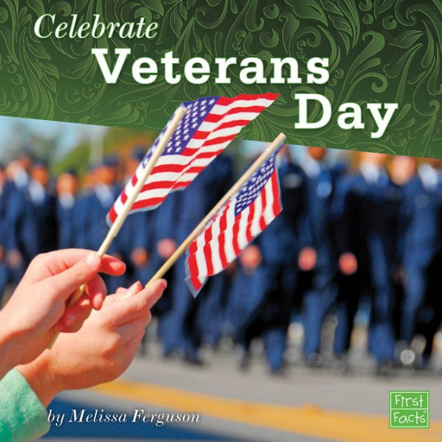 Celebrate Veterans Day by Melissa Ferguson, Paperback Barnes & Noble®