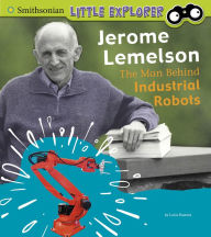 Kindle e-Books collections Jerome Lemelson: The Man Behind Industrial Robots 9781977117878 by Lucia Tarbox Raatma