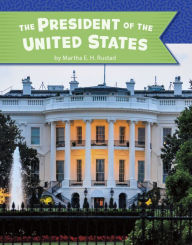 Title: The President of the United States, Author: Martha E. H. Rustad