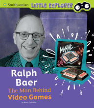 Title: Ralph Baer: The Man Behind Video Games, Author: Nancy Dickmann