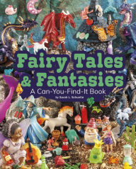 Title: Fairy Tales and Fantasies: A Can-You-Find-It Book, Author: Sarah L. Schuette