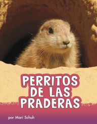 Title: Perritos de las praderas, Author: Mari Schuh